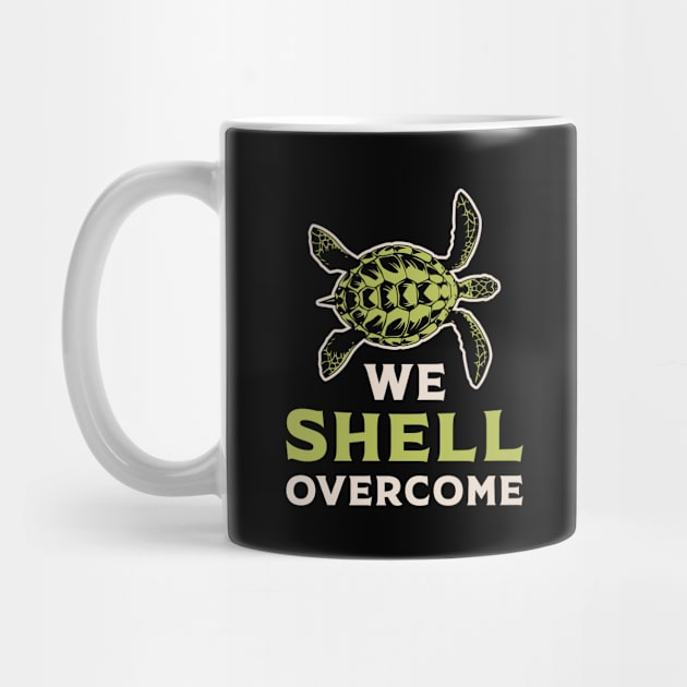 We Shell Overcome Turtle Lover Turtles Ocean Gift by T-Shirt.CONCEPTS